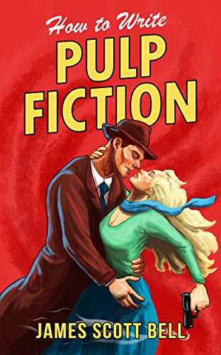 How To Write Pulp Fiction by James Scott Bell